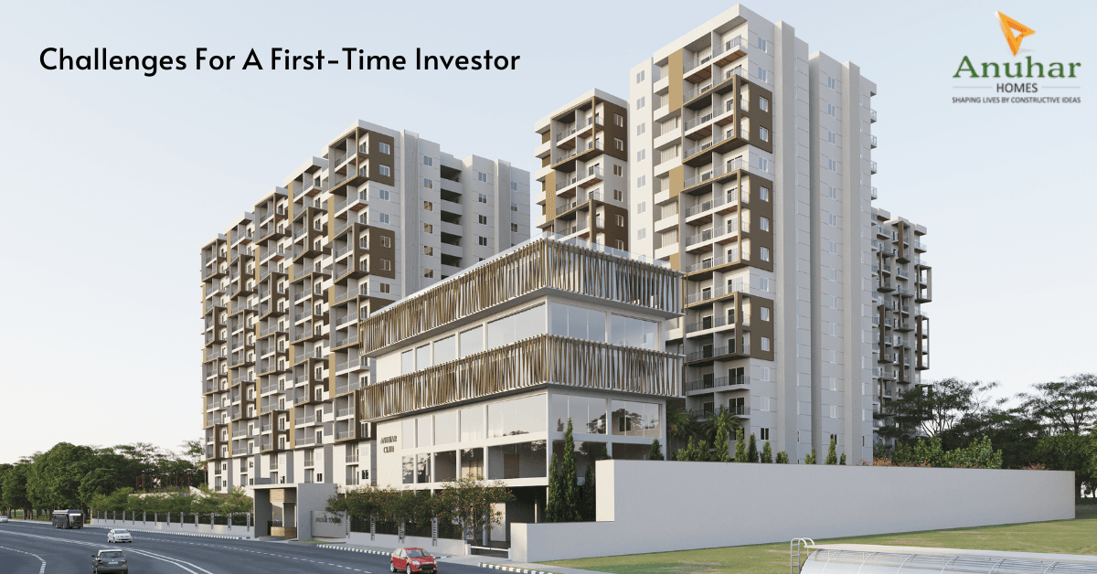 Challenges For a First-Time Investor |  Anuhar Homes