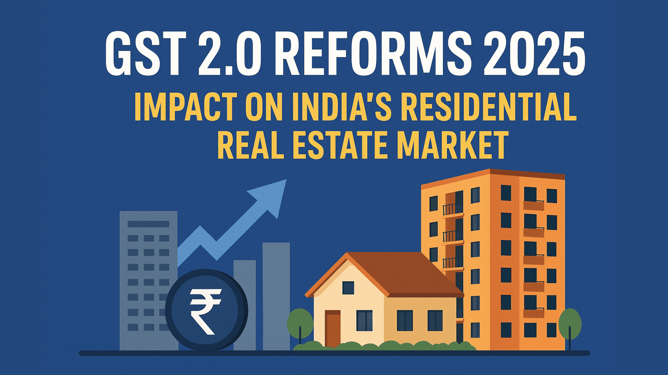 GST 2.0 Reforms Are Poised to Rock the Residential Real Estate Market