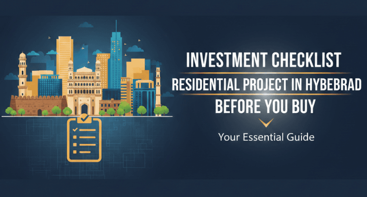 Investment Checklist: How to Evaluate a Residential Project in Hyderabad Before You Buy