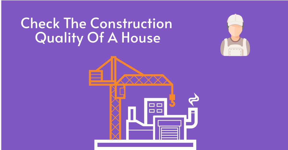 check the construction quality of a house