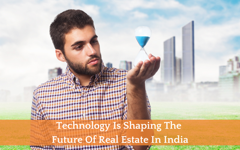 Technology is shaping the future of Real Estate in India